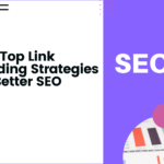 The Top Link Building Strategies for Better SEO